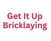 Get It Up Bricklaying