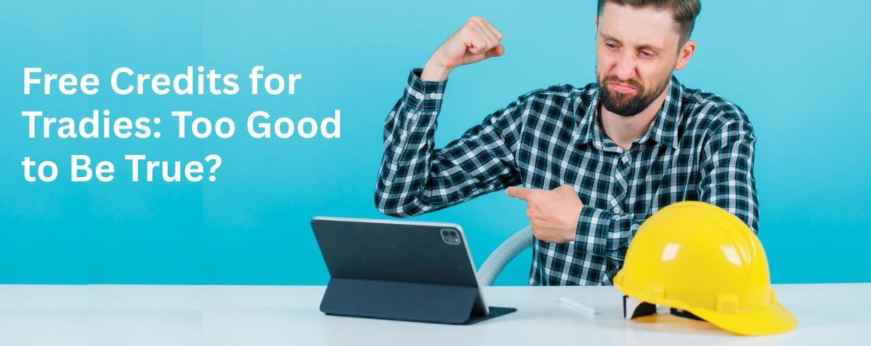 Free Credits for Tradies: Too Good to Be True?
